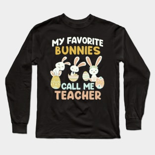 My Favorite Bunnies Call Me Teacher Cute funny bunny Happy Easter Long Sleeve T-Shirt